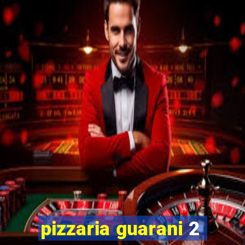 pizzaria guarani 2